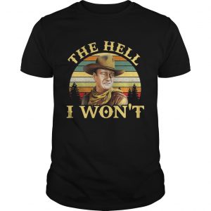 John Wayne the hell I wont vintage unisex