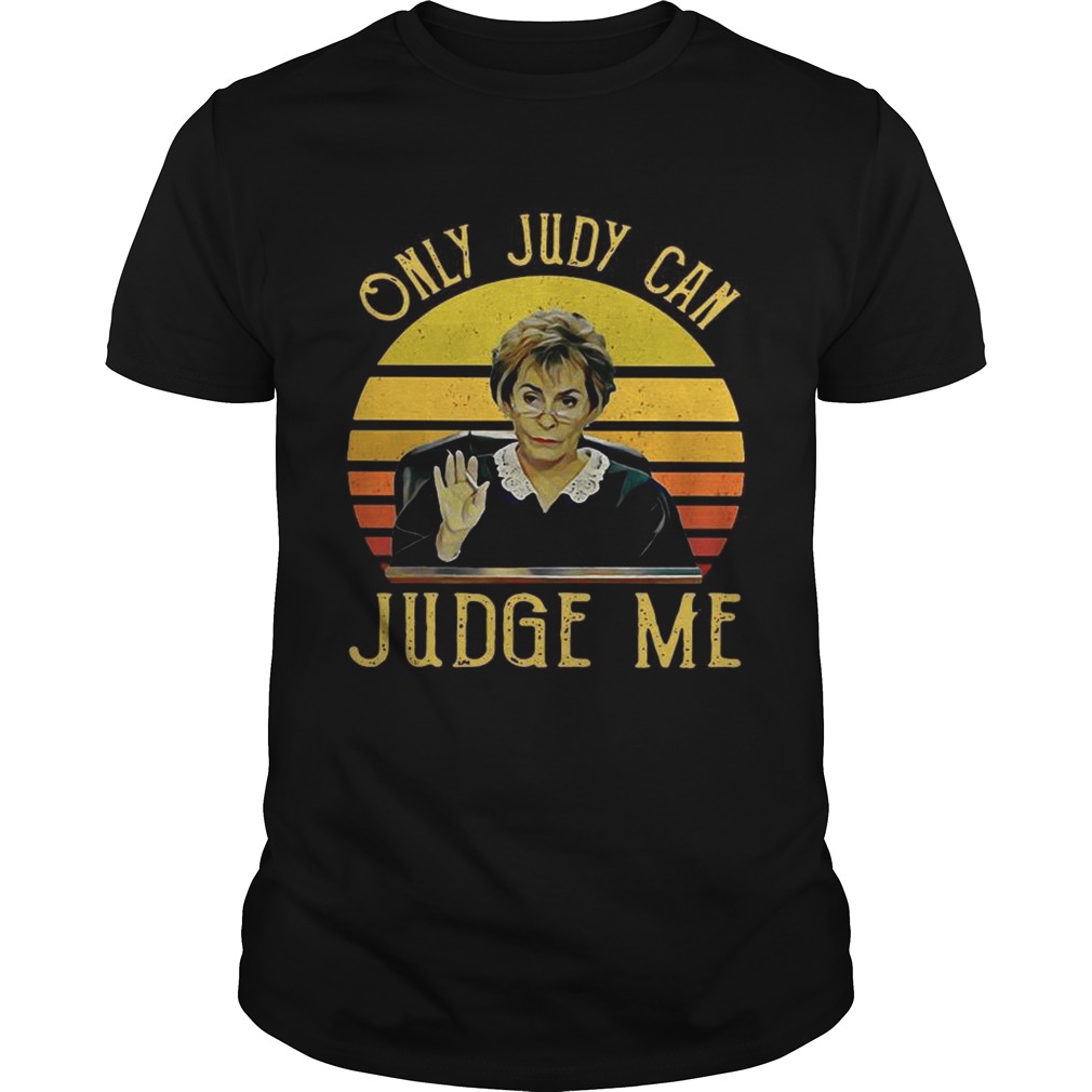 Judy Sheindlin Only Judy can Judge me vintage shirts