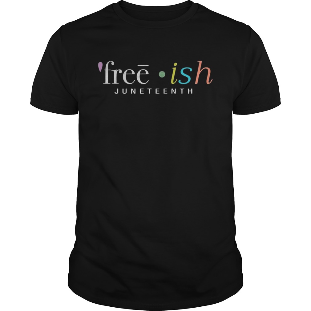 Juneteenth Frreeish Shirt