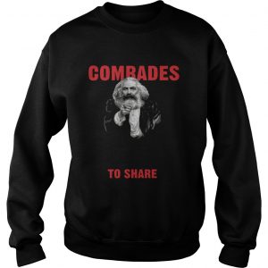 Karl Marx Comrades humanity needs to share sweatshirt