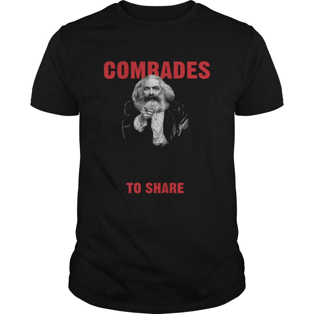 Karl Marx Comrades humanity needs to share shirt