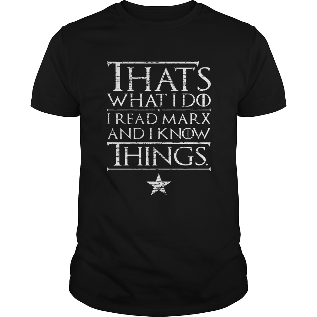 Karl Marx thats what I do I read Marx and I know things shirt