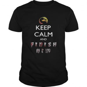 Keep calm and finish him Mortal Kombat unisex