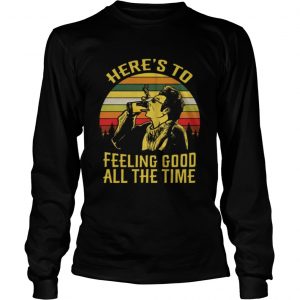 Krame heres to feeling good allthe time Seinfeld retro longsleeeve tee