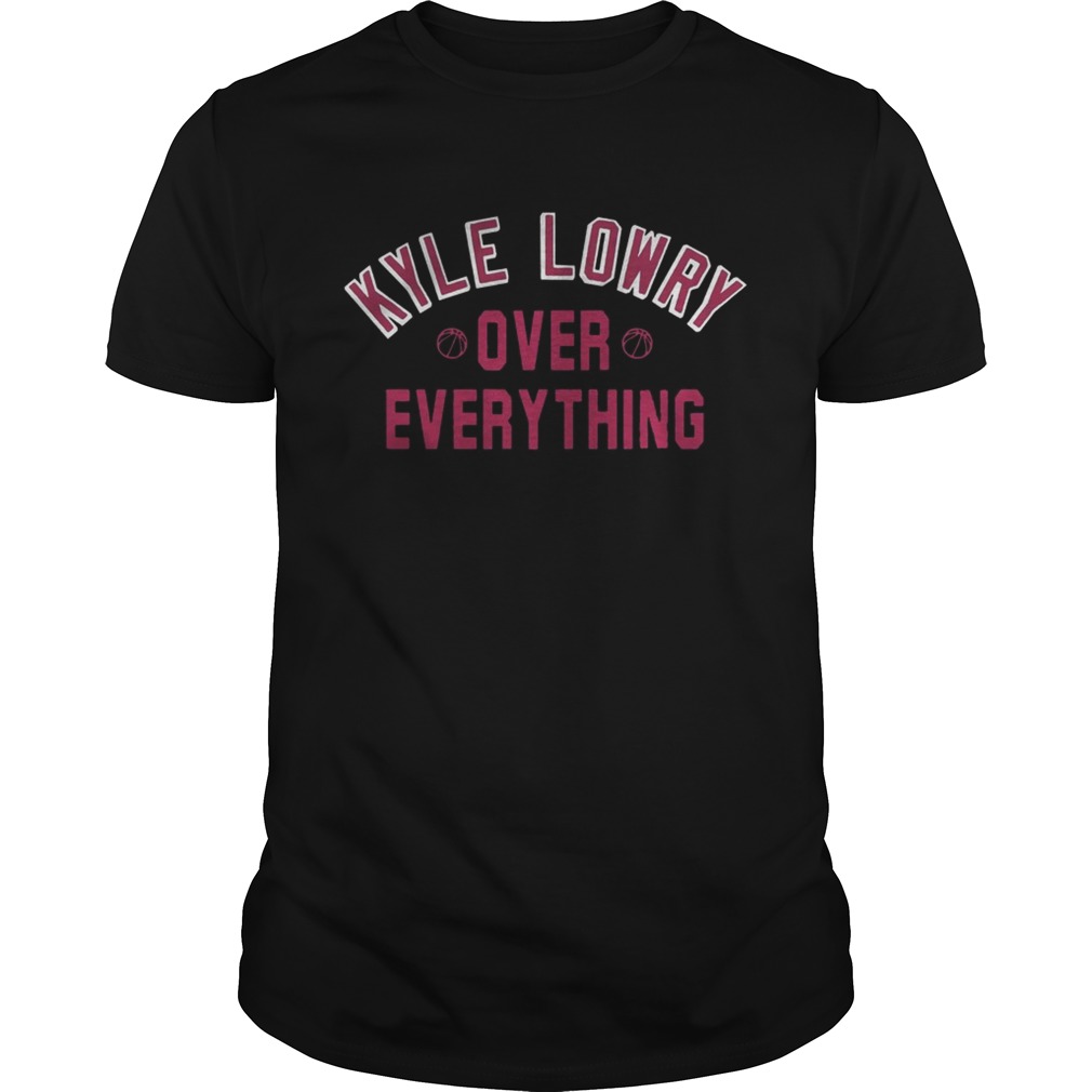 Kyle Lowry over everything toronto raptors shirts