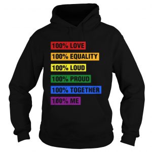 LGBT 100 love equality loud proud together me hoodie