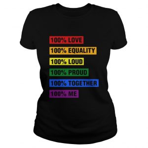 LGBT 100 love equality loud proud together me ladies tee