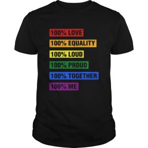 LGBT 100 love equality loud proud together me unisex