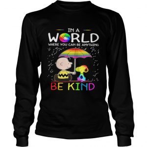 LGBT Charlie Brown and Snoopy In a World where you can be anything be kind longsleeve tee