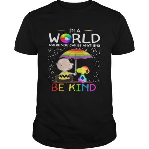 LGBT Charlie Brown and Snoopy In a World where you can be anything be kind unisex