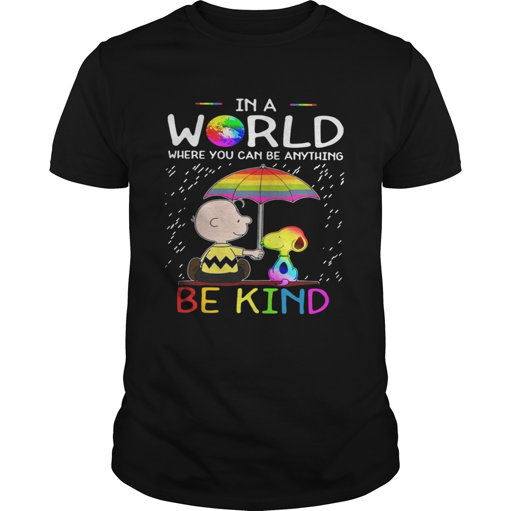 LGBT Charlie Brown and Snoopy In a World where you can be anything be kind shirt