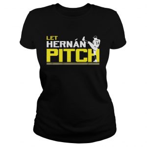 Let Hernan Pitch Hernan Perez ladies tee