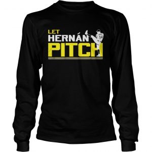 Let Hernan Pitch Hernan Perez longsleeve tee