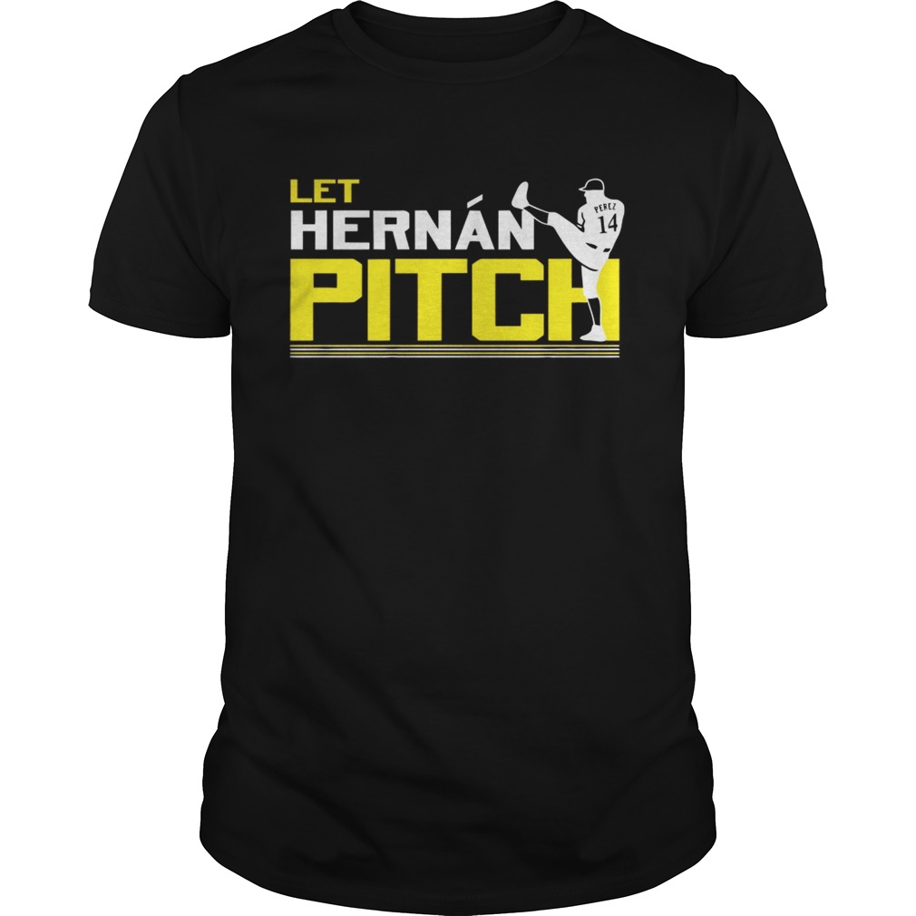 Let Hernan Pitch Hernan Perez shirt