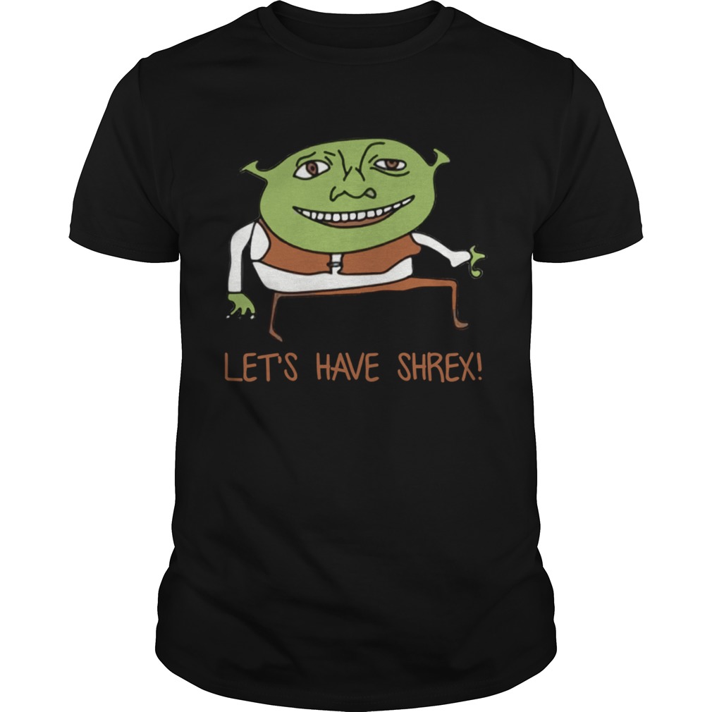 Lets have shrex shirt