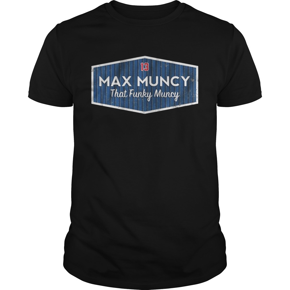 Licensed Max Muncy that funky muncy shirts