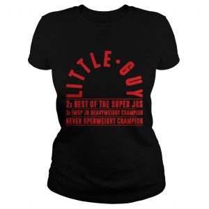 Little Guy 2x Best Of The Super Jrs 3x IWGP Jr Heavyweight Champion ladies tee