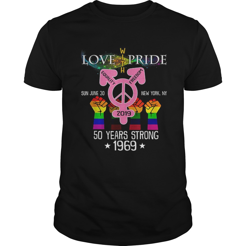 Love With Pride LGBT World Pride 50 Years Strobg 19692019 shirt