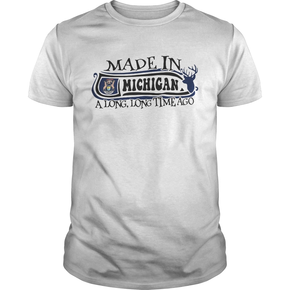 Made in Michigan a long long time ago shirt