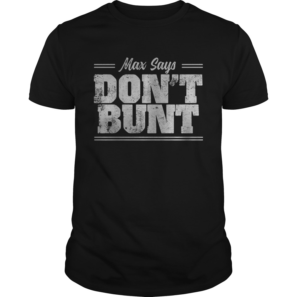 Max Scherzer Dont Bunt Shirt