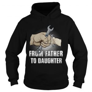 Mechanic from Father to Daughter hoodie