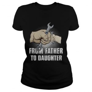 Mechanic from Father to Daughter ladies tee