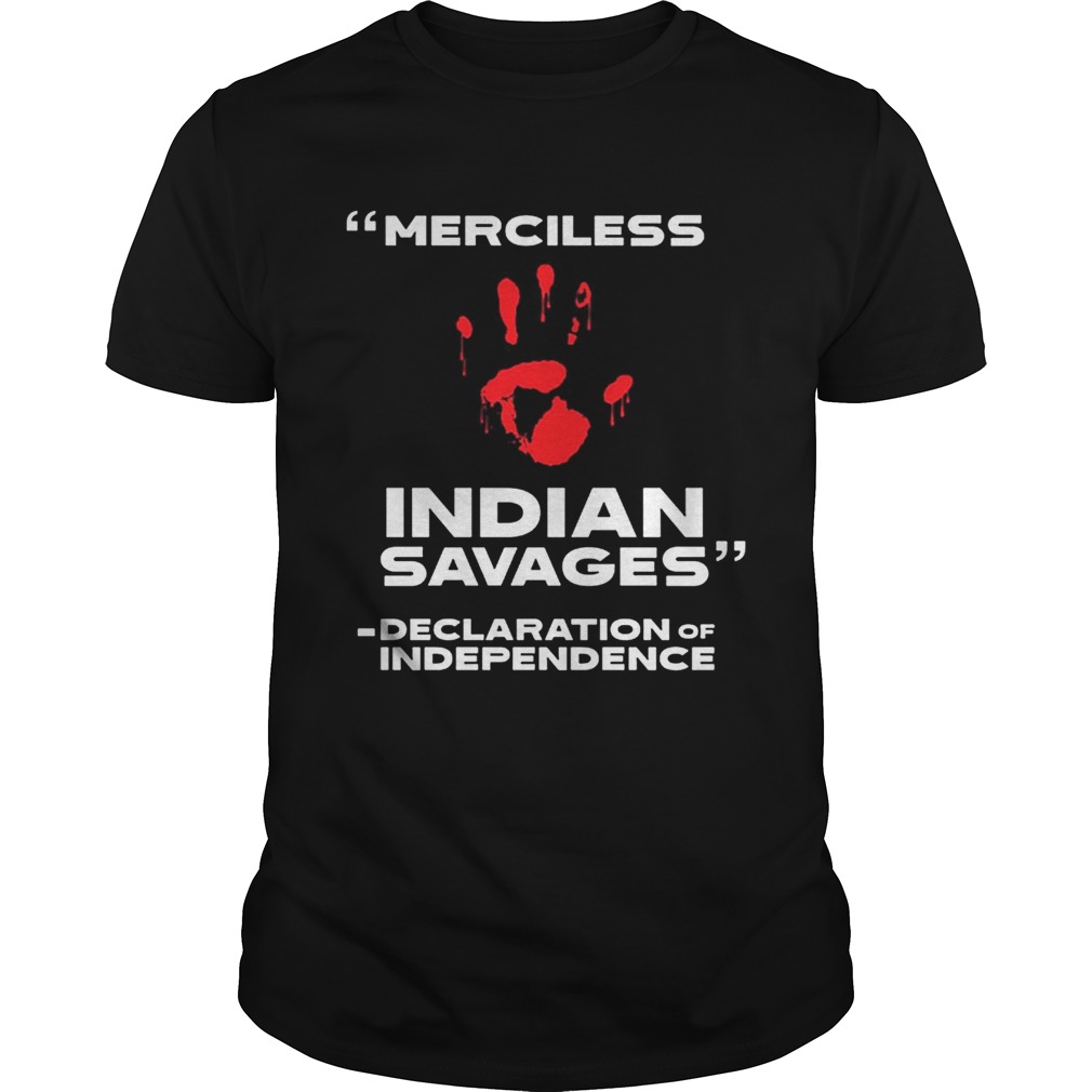 Merciless Indian Savages – Declaration Of Independence Blood Hand shirts