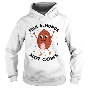 Milk almonds not cows hoodie