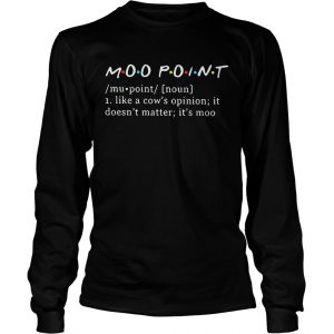 Moo point definition meaning like a cows opinion it doesnt matter longsleeve tee