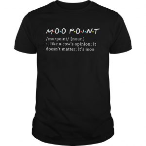 Moo point definition meaning like a cows opinion it doesnt matter unisex