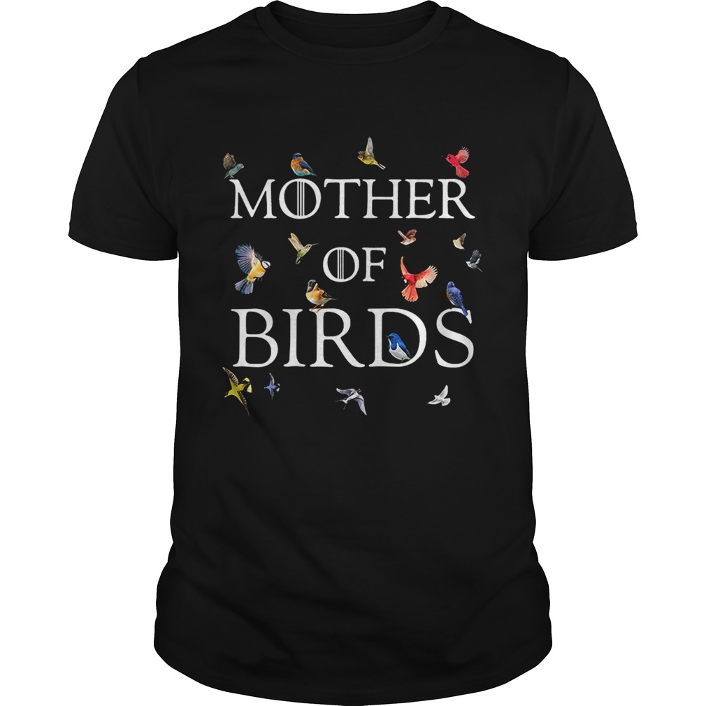 Mother of birds Game of Thrones shirt