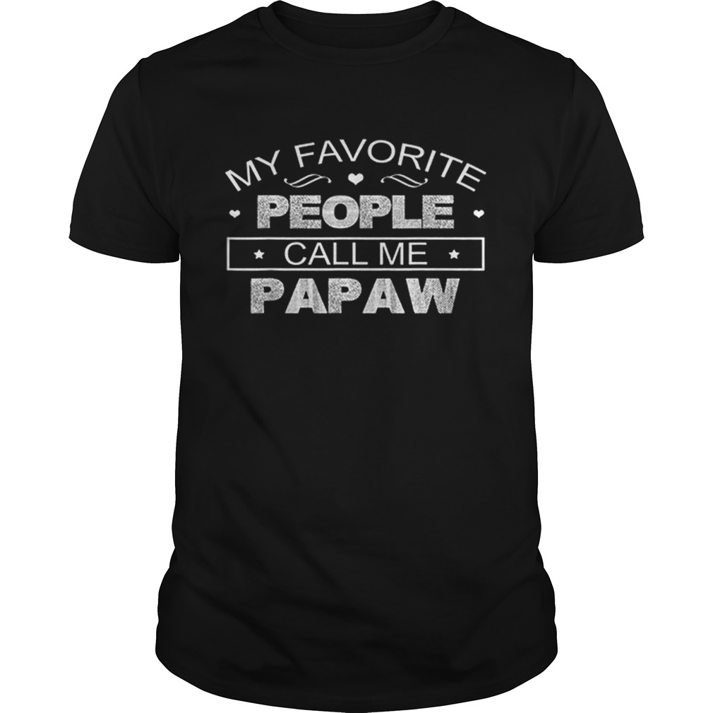 My Favorite People Call Me Papaw Fathers Day shirt