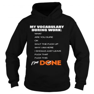 My vocabulary during work hoodie