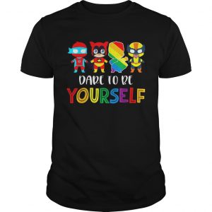 Nice Dare To Be Yourself LGBT Pride Superheroes unisex