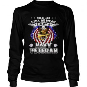 Not as lean still as mean always a Navy veteran longsleeve tee