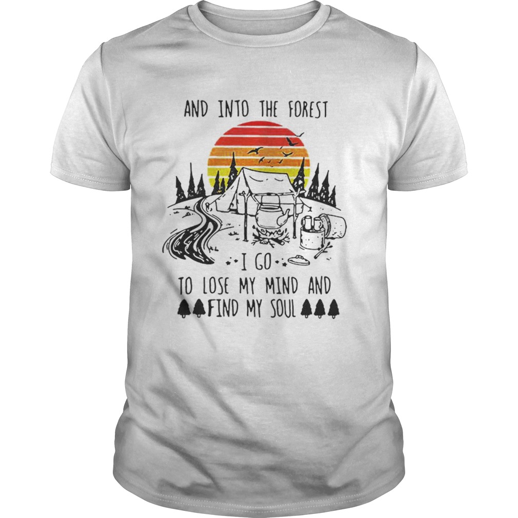 Original Vintage And Into The Forest I Go To Lose My Mind And Find My Soul Shirt