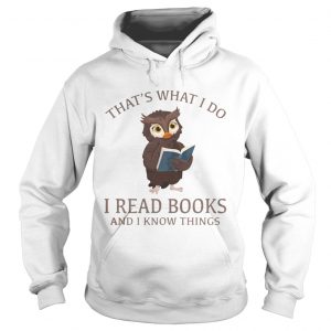 Owl thats what I do I read books and I know things hoodie