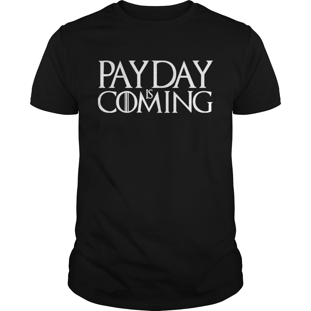 Payday is coming shirt