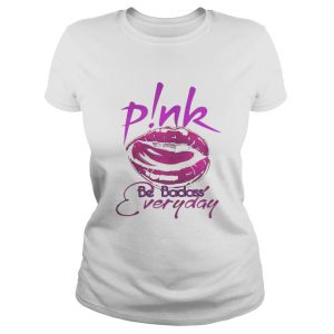 Pink lip be badass everyday adies tee