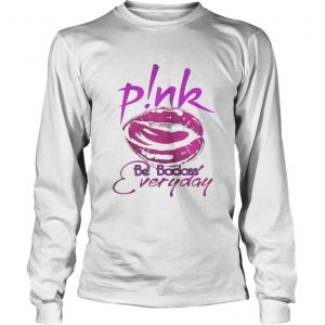 Pink lip be badass everyday longsleeve tee