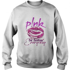 Pink lip be badass everyday sweatshirt