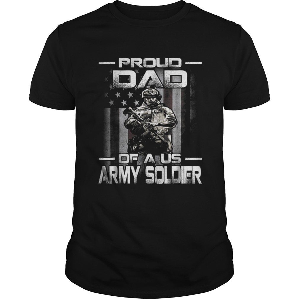 Proud Dad Of A Us Army Soldier American Flag Father Day shirts