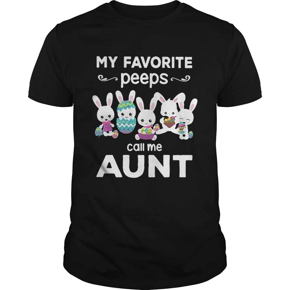 Rabbits my favorite peeps call me aunt shirt