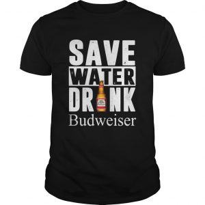 Save water drink Budweiser unisex