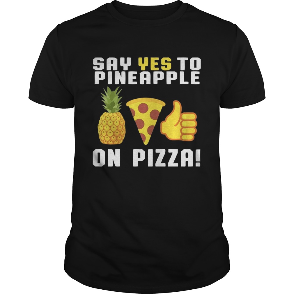 Say yes to pineapple on pizza shirts