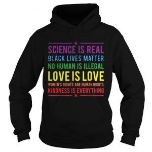 Science is real black lives matter no human is illegal love is love hoodieScience is real black lives matter no human is illegal love is love hoodie