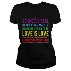 Science is real black lives matter no human is illegal love is love ladies tee