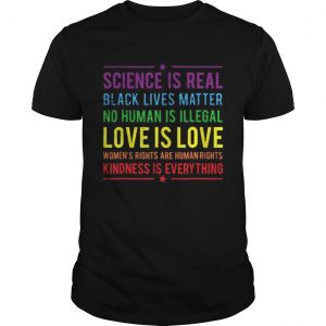 Science is real black lives matter no human is illegal love is love unisex