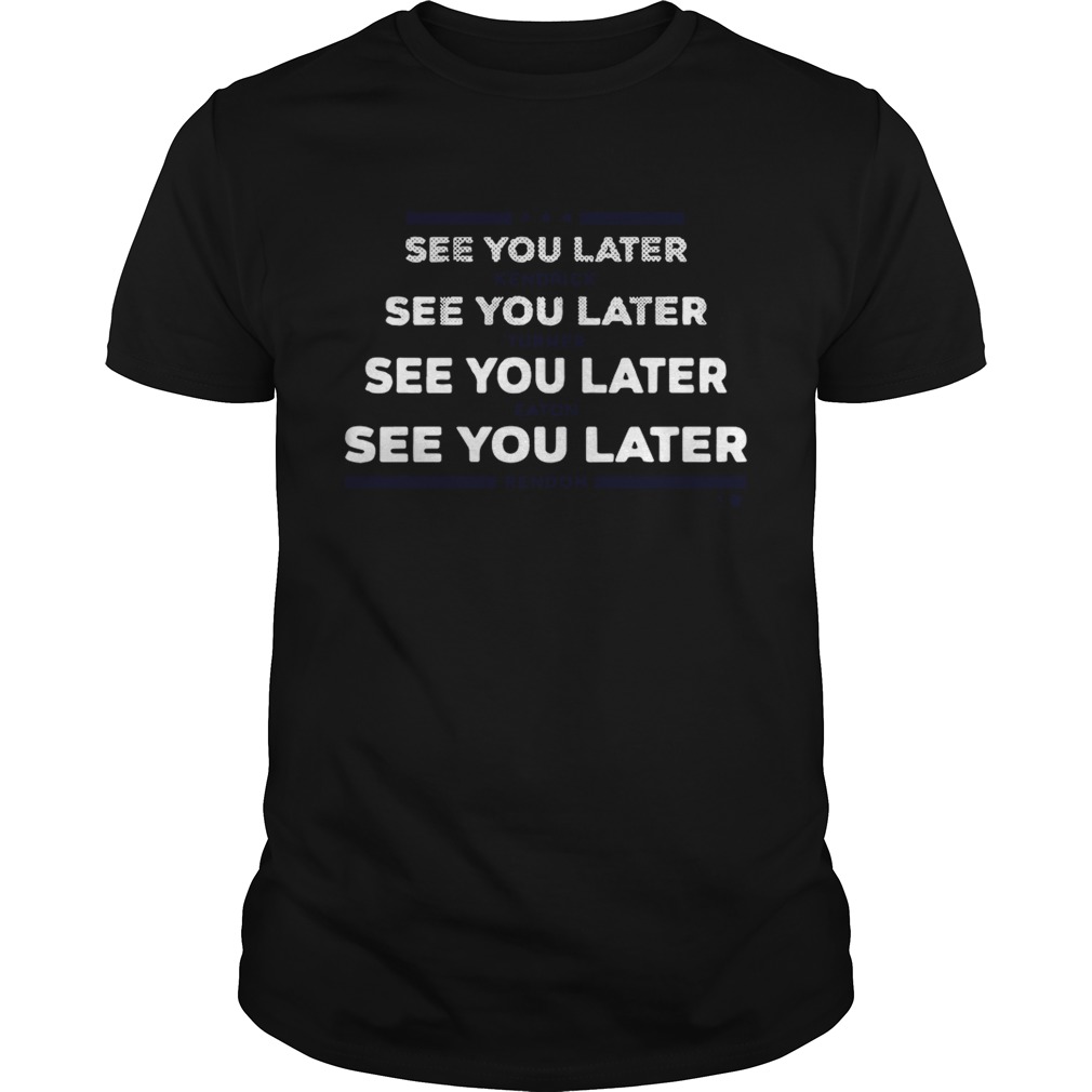 See you later Kendrick Turner Eaton Rendon shirt