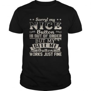 Sorry my nice button is out of order but my bite me button works just fine unisex